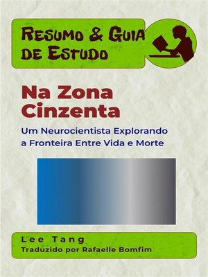 cover image of Resumo & Guia De Estudo--Na Zona Cinzenta-- Um Neurocientista Explorando a Fronteira Entre Vida E Morte